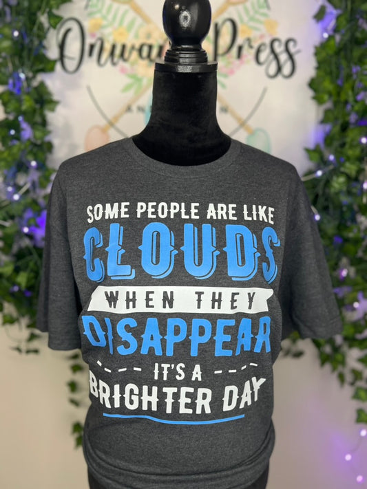 Some People Are Like Clouds Tee