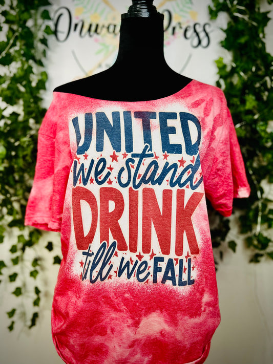 United We Stand Drink Till We Fall Altered Tee