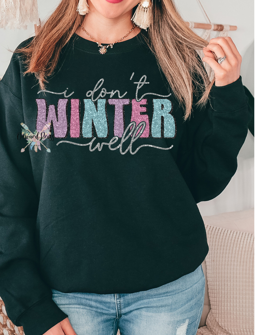 I Don't Winter Well Sweatshirt