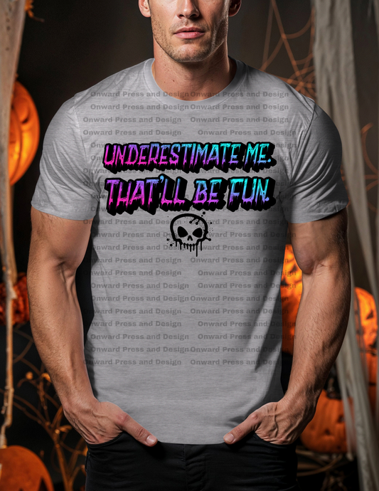 Underestimate Me... DTF